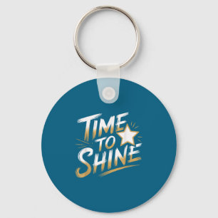 Time Women To Shine Motivational Men Kids Key Ring