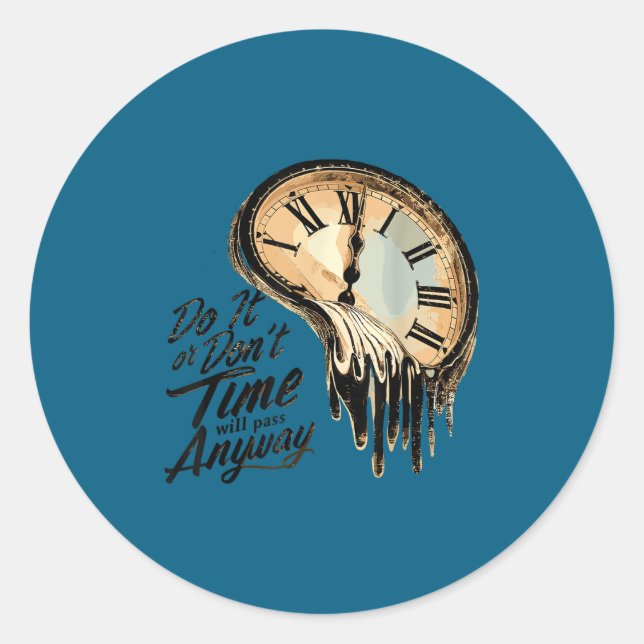 Timeless Motivation Quote With Melting Clocks  Classic Round Sticker (Front)
