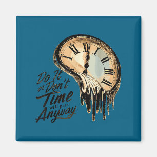 Timeless Motivation Quote With Melting Clocks  Magnet
