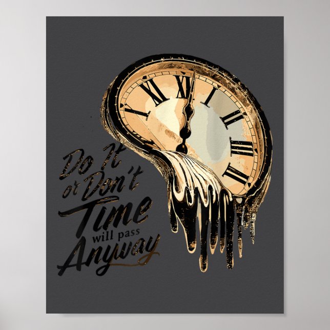 Timeless Motivation Quote With Melting Clocks  Poster (Front)