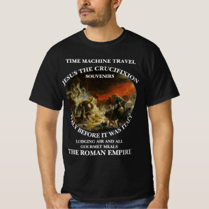 TIMEMACHINE TRAVEL JESUS CRUCIFIXION TRIP T-Shirt