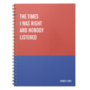 Times I Was Right and Nobody Listened, Snarky Notebook
