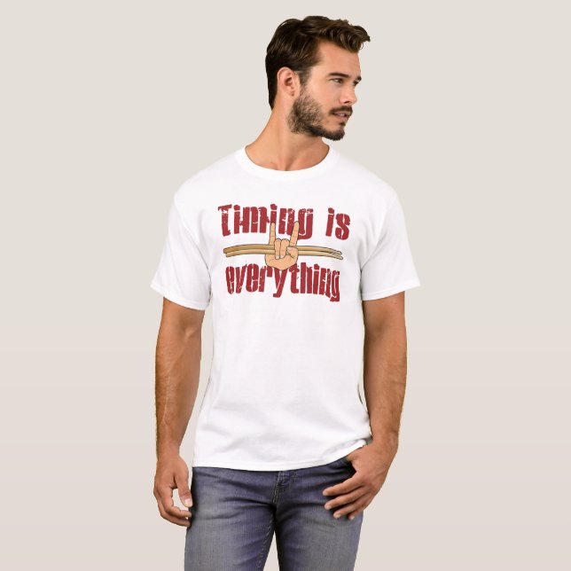 Timing is Everything Drummer T-Shirt (Front Full)