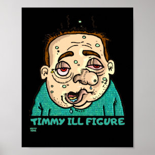"TIMMY ILL FIGURE" funny Poster