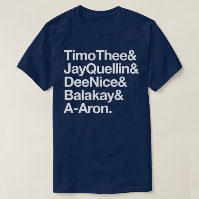 TimoThee JayQuellin DeeNice Balakay AAron 1 T-Shirt (Design Front)