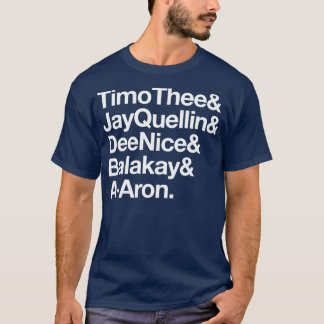 TimoThee JayQuellin DeeNice Balakay AAron 1 T-Shirt