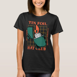Tin Foil Hat Club - Free Thinker - Conspiracy Real T-Shirt