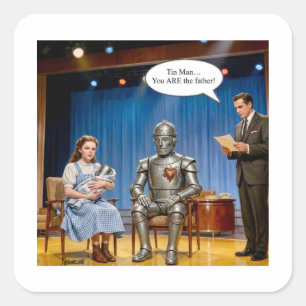 Tin Man you are the father  Square Sticker