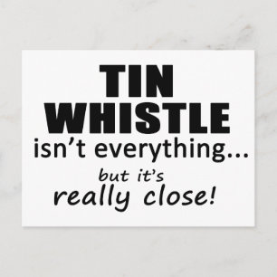 Tin Whistle Isn't Everything Postcard