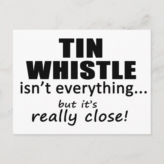 Tin Whistle Isn't Everything Postcard (Front)