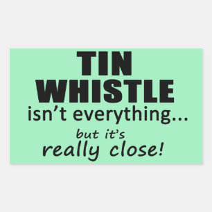 Tin Whistle Isn't Everything Rectangular Sticker
