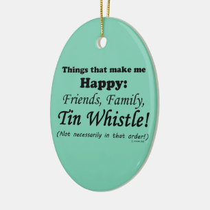 Tin Whistle Makes Me Happy Ceramic Ornament