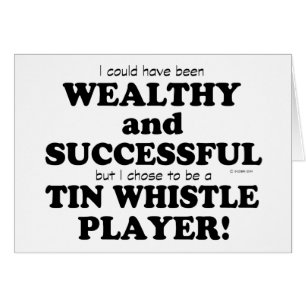 Tin Whistle Wealthy & Successful