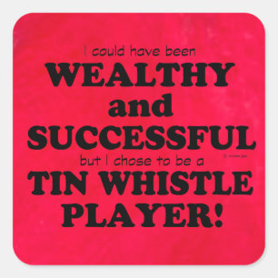 Tin Whistle Wealthy & Successful Square Sticker