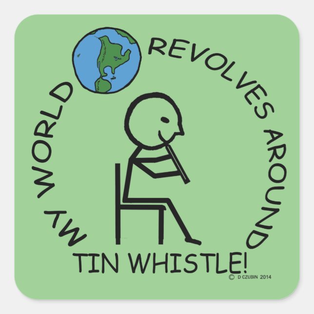 Tin Whistle - World Revolves Around Square Sticker (Front)