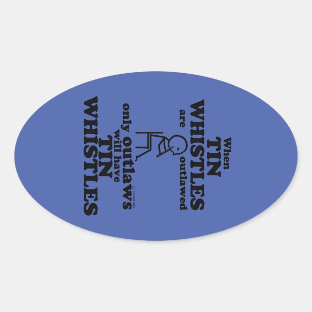 Tin Whistles Outlawed Oval Sticker (Front)