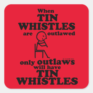 Tin Whistles Outlawed Square Sticker