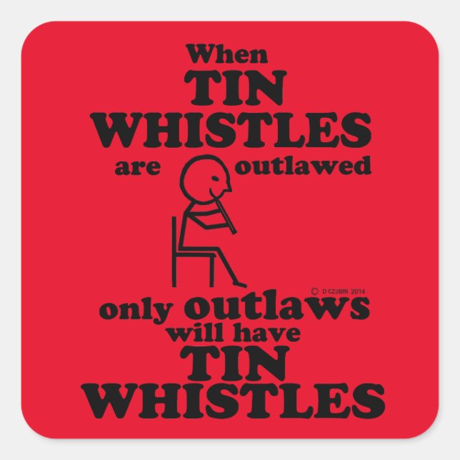 Tin Whistles Outlawed Square Sticker (Front)