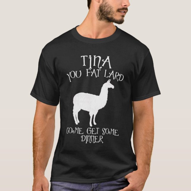 Tina You Fat Lard Funny Graphic T-Shirt (Front)