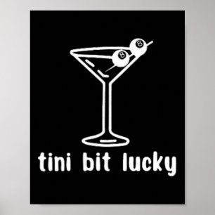 Tini Bit Lucky Funny Martini 8 Ll Patricks Day _2  Poster