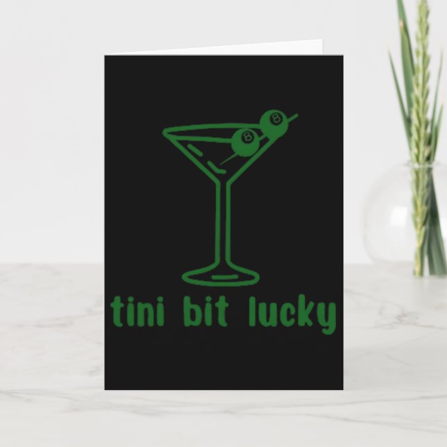 Tini Bit Lucky Funny Martini 8 Ll Patricks Day  Card (Front)