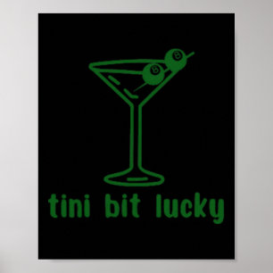 Tini Bit Lucky Funny Martini 8 Ll Patricks Day Poster