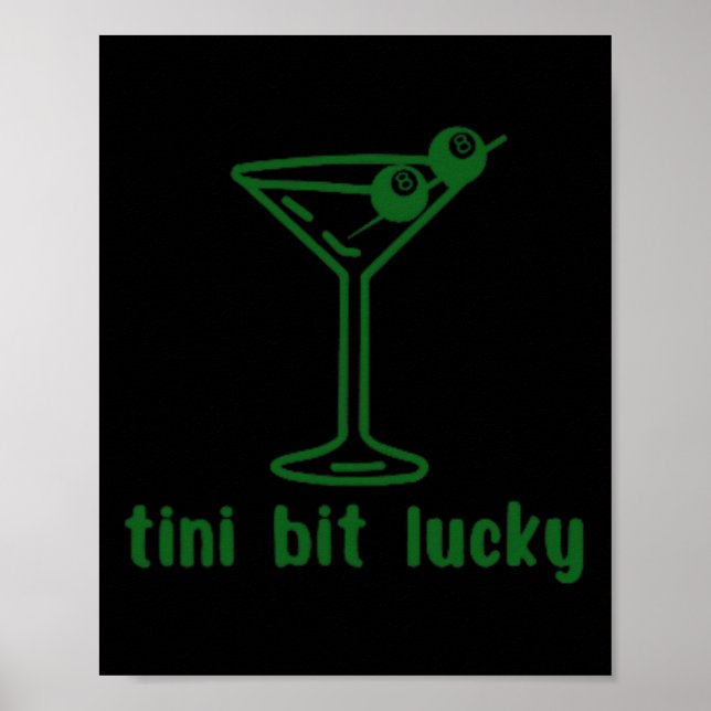 Tini Bit Lucky Funny Martini 8 Ll Patricks Day  Poster (Front)