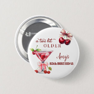 Tini Bit Older Cherry Martini 85th Birthday Favor 6 Cm Round Badge