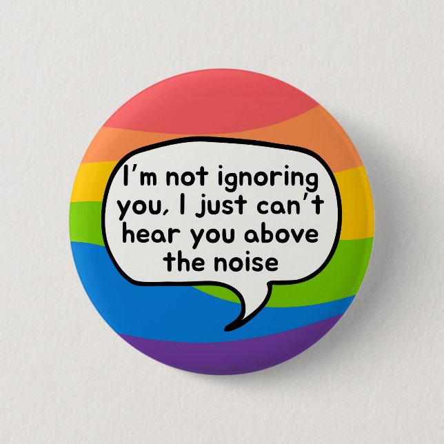 Tinnitus button, I'm not ignoring you above noise 6 Cm Round Badge (Front)