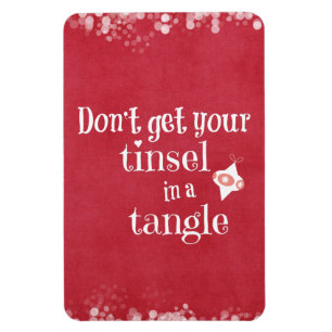Tinsel in a Tangle Christmas Quote Magnet