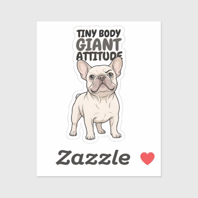 Tiny Body Giant Attitude French Bulldog Design (Sheet)