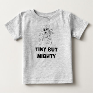 TINY BUT MIGHTY BABY T-Shirt