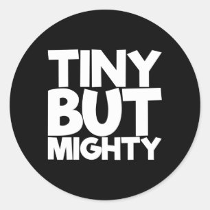 Tiny But Mighty Classic Round Sticker
