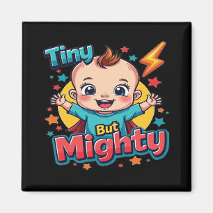 Tiny But Mighty - Cute Super Baby Power Design Magnet
