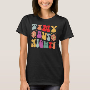 Tiny But Mighty - Funny Short Girls - Petite Girlf T-Shirt