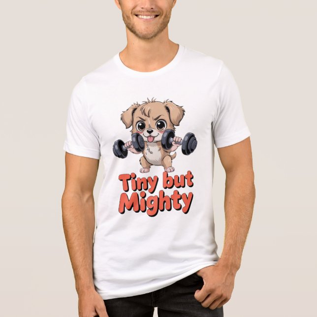Tiny But Mighty Puppy Tri-Blend Shirt (Front)