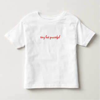 Tiny But Powerful Toddler T-Shirt