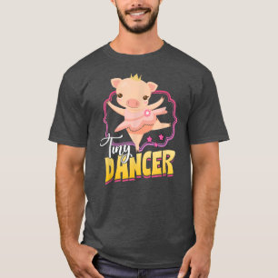 Tiny Dancer Pig Oink Ballet T-Shirt