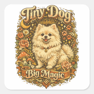 Tiny Dog Big Magic Pomeranian Square Sticker