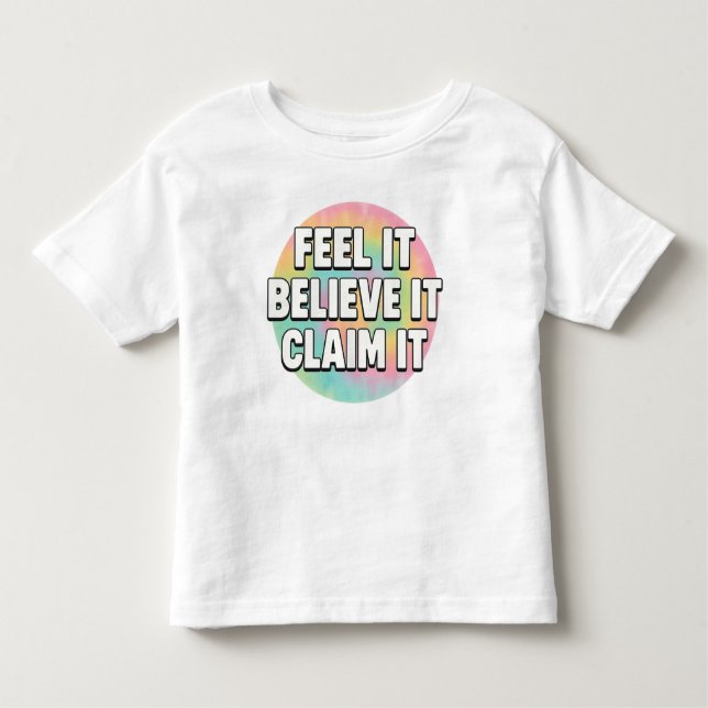 Tiny Dreamer – Feel It, Believe It, Claim It  Toddler T-Shirt (Front)