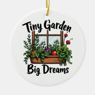 Tiny Garden Big Dreams Plant Gardening Motivation Ceramic Ornament