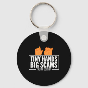 Tiny Hands Big Scams Trump Edition Anti Donald Lib Key Ring