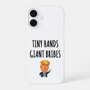 Tiny Hands Giant Bribes iPhone 16 Case