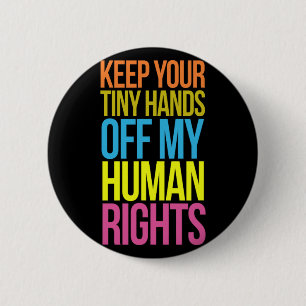 Tiny Hands Off My Human Rights Equality Clothing T 6 Cm Round Badge