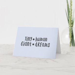 Tiny Human Giant Dreams   Baby Boy Blue Stylish Card