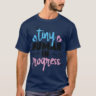 Tiny Human In Progress Funny Pregnant Mummy Pregna T-Shirt