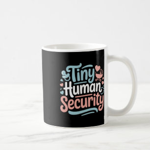 Tiny Human Security - Daycare Teacher Childcare Pr Coffee Mug
