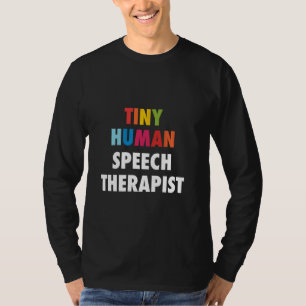 Tiny Human Slp Speech Language Pathology Therapy P T-Shirt