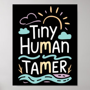 Tiny Human Tamer Back To School Elementary Teacher Poster