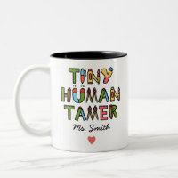 Tiny Human Tamer | Custom Teacher Name